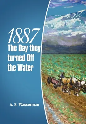 1887, el día que cortaron el agua - 1887 the Day They Turned off the Water