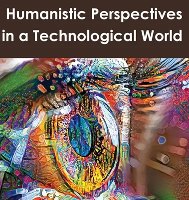 Perspectivas humanísticas en un mundo tecnológico - Humanistic Perspectives in a Technological World