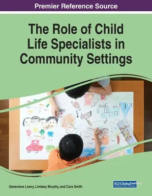 El papel de los especialistas en vida infantil en entornos comunitarios - The Role of Child Life Specialists in Community Settings