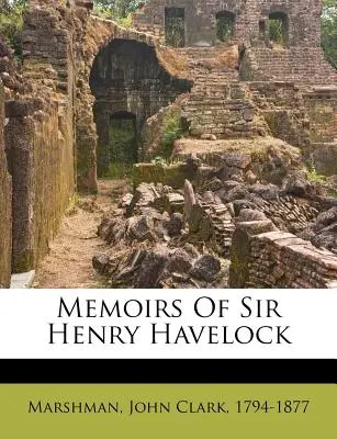 Memorias de Sir Henry Havelock - Memoirs of Sir Henry Havelock
