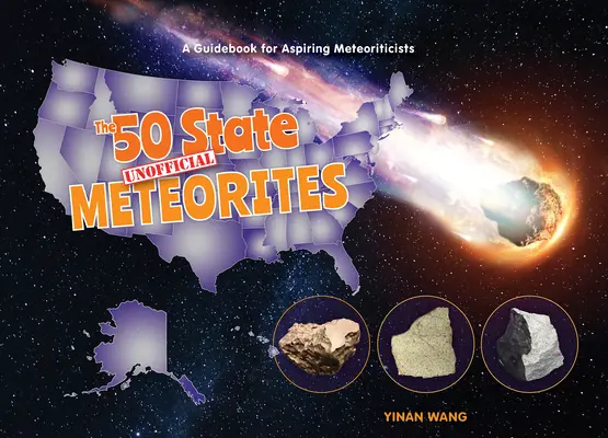 Los 50 meteoritos no oficiales del Estado: Guía para aspirantes a meteorólogos - The 50 State Unofficial Meteorites: A Guidebook for Aspiring Meteoriticists