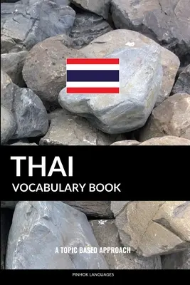 Libro de vocabulario tailandés: A Topic Based Approach - Thai Vocabulary Book: A Topic Based Approach