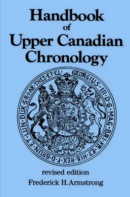 Manual de cronología del Alto Canadá: Edición revisada - Handbook of Upper Canadian Chronology: Revised Edition