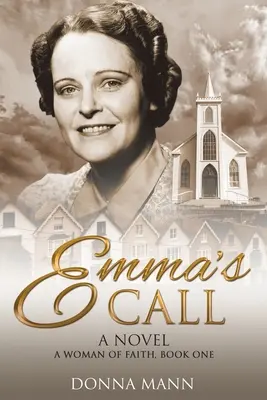 La llamada de Emma: Una mujer de fe - Emma's Call: A Woman of Faith