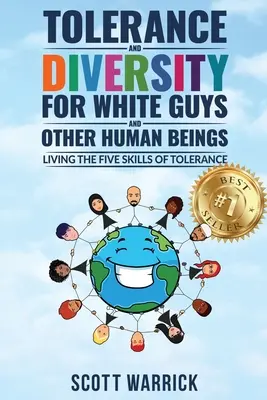 Tolerancia y diversidad para los blancos... y otros seres humanos: Vivir las cinco habilidades de la tolerancia - Tolerance and Diversity for White Guys...and Other Human Beings: Living the Five Skills of Tolerance