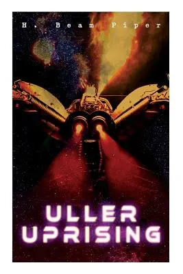 El levantamiento de Uller: Novela de historia futura terrohumana - Uller Uprising: Terro-Human Future History Novel