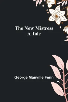 La nueva amante: Un cuento - The New Mistress: A Tale