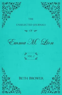 Los diarios no escogidos de Emma M. Lion: Tomo 2 - The Unselected Journals of Emma M. Lion: Vol. 2