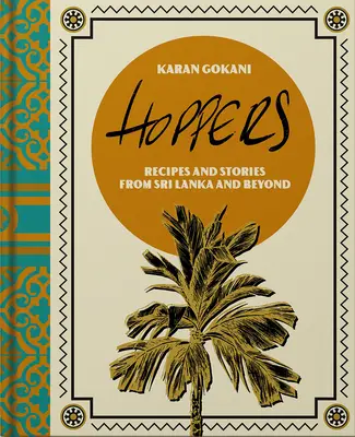 Hoppers: El libro de cocina: Recetas, recuerdos e inspiración de los hogares, las calles y más allá de Sri Lanka - Hoppers: The Cookbook: Recipes, Memories and Inspiration from Sri Lankan Homes, Streets and Beyond