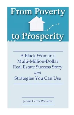 De la pobreza a la prosperidad: La historia de éxito inmobiliario multimillonario de una mujer negra y las estrategias que puede utilizar - From Poverty to Prosperity: A Black Woman's Multi-Million-Dollar Real Estate Success Story and Strategies You Can Use