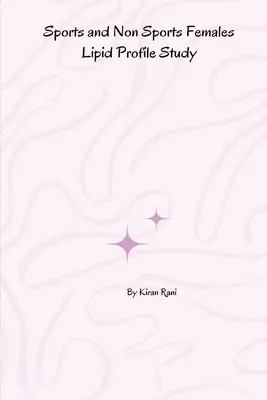 Estudio del perfil lipídico de mujeres deportistas y no deportistas - Sports and Non Sports Females Lipid Profile Study