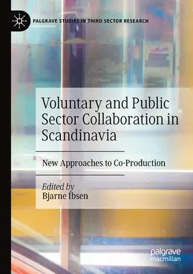 Colaboración entre el voluntariado y el sector público en Escandinavia: Nuevos enfoques para la coproducción - Voluntary and Public Sector Collaboration in Scandinavia: New Approaches to Co-Production