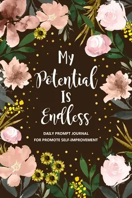 Mi potencial es infinito: Diario de superación personal, diario de desarrollo personal, diario de crecimiento personal - My Potential is Endless: Self Improvement Journal, Self Development Journal, Personal Growth Journal