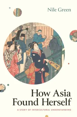 Cómo se encontró Asia a sí misma: Una historia de comprensión intercultural - How Asia Found Herself: A Story of Intercultural Understanding