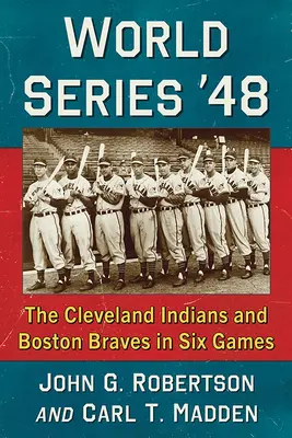 Serie Mundial '48: Los Indios de Cleveland y los Bravos de Boston en seis partidos - World Series '48: The Cleveland Indians and Boston Braves in Six Games