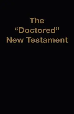 El Nuevo Testamento adulterado - The Doctored New Testament