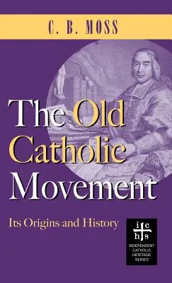 Antiguo Movimiento Católico: Orígenes e historia - Old Catholic Movement: Its Origins and History