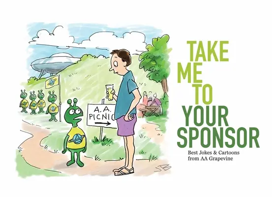 Llévame a tu padrino: Los mejores chistes e historietas del Grapevine de AA - Take Me to Your Sponsor: Best Jokes & Cartoons from AA Grapevine