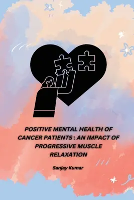 Salud Mental Positiva de Pacientes con Cáncer: El impacto de la relajación muscular progresiva - Positive Mental Health of Cancer Patients: An Impact of Progressive Muscle Relaxation