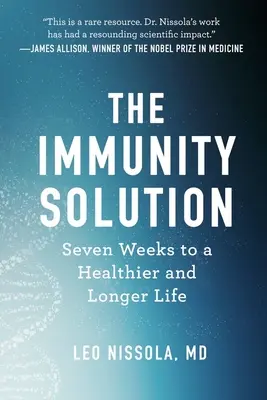 La solución inmunitaria: Siete semanas para vivir más sano y durante más tiempo - The Immunity Solution: Seven Weeks to Living Healthier and Longer