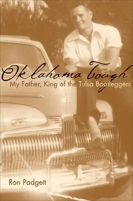 Oklahoma Tough: Mi padre, rey de los contrabandistas de Tulsa - Oklahoma Tough: My Father, King of the Tulsa Bootleggers