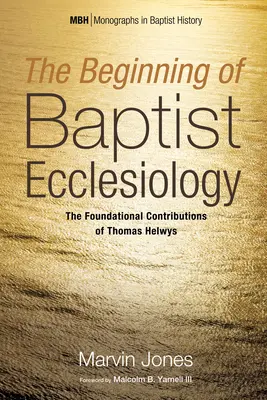 Los comienzos de la eclesiología bautista - The Beginning of Baptist Ecclesiology