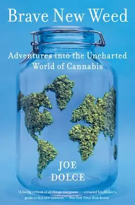 Brave New Weed: Aventuras en el inexplorado mundo del cannabis - Brave New Weed: Adventures Into the Uncharted World of Cannabis