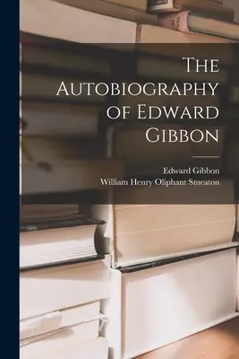 Autobiografía de Edward Gibbon - The Autobiography of Edward Gibbon