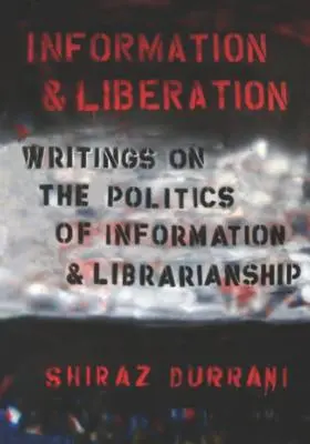 Información y liberación: Escritos sobre la política de la información y la biblioteconomía - Information and liberation: Writings on the Politics of Information and Librarianship