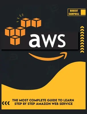 Aws: La Guía Más Completa Para Aprender Paso a Paso Amazon Web Service - Aws: The Most Complete Guide to Learn Step by Step Amazon Web Service