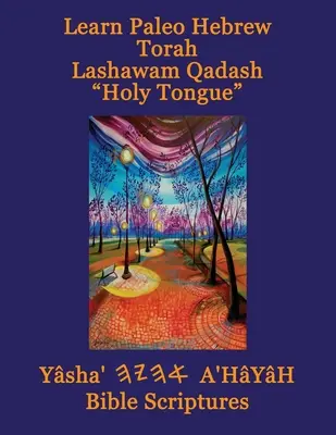 Aprender hebreo paleo Torá Lashawam Qadash lengua sagrada Yasha Ahayah Escrituras bíblicas Aleph Tav (YASAT) Biblia de estudio - Learn Paleo Hebrew Torah Lashawam Qadash Holy Tongue Yasha Ahayah Bible Scriptures Aleph Tav (YASAT) Study Bible