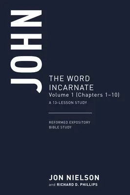 Juan: El Verbo Encarnado, Volumen 1 (Capítulos 1-10) - John: The Word Incarnate, Volume 1 (Chapters 1-10)