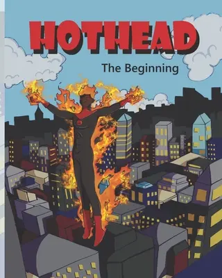 Cabeza caliente: El comienzo - Hothead: The Beginning