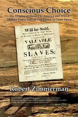 Conscious Choice: The Origins of Slavery in America and Why it Matters Today and for Our Future in Outer Space (Elección consciente: los orígenes de la esclavitud en América y por qué es importante hoy y para nuestro futuro en el espacio exterior) - Conscious Choice: The Origins of Slavery in America and Why it Matters Today and for Our Future in Outer Space