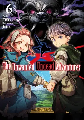 El Aventurero No Deseado (Novela Ligera): Volumen 6 - The Unwanted Undead Adventurer (Light Novel): Volume 6