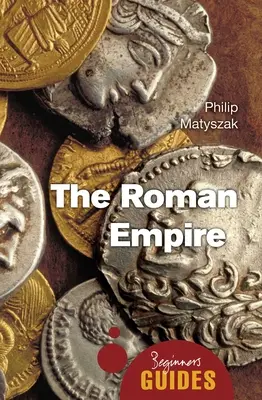 El Imperio Romano: Guía para principiantes - The Roman Empire: A Beginner's Guide