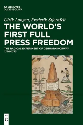 La primera plena libertad de prensa del mundo: El experimento radical de Dinamarca-Noruega 1770-1773 - The World's First Full Press Freedom: The Radical Experiment of Denmark-Norway 1770-1773