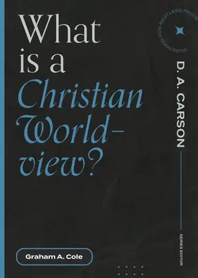 ¿Qué es una visión cristiana del mundo? - What Is a Christian Worldview?