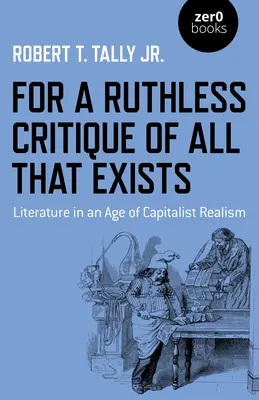 Por una crítica despiadada de todo lo que existe: La literatura en la era del realismo capitalista - For a Ruthless Critique of All That Exists: Literature in an Age of Capitalist Realism