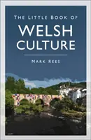 El pequeño libro de la cultura galesa - The Little Book of Welsh Culture