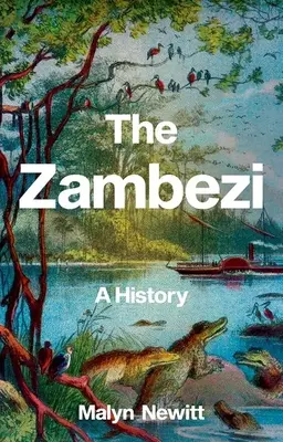 El Zambeze: Una historia - The Zambezi: A History