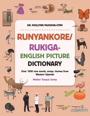 Diccionario ilustrado Runyankore/Rukiga-Inglés: Más de 1000 Nuevas Palabras Canciones Rimas de Uganda Occidental - Runyankore/Rukiga-English Picture Dictionary: Over 1000 New Words Songs Rhymes from Western Uganda