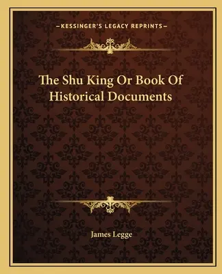 El Shu King o Libro de los Documentos Históricos - The Shu King or Book of Historical Documents