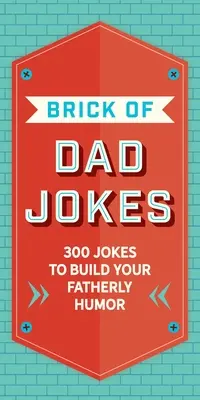 El ladrillo de los chistes de papá: La colección definitiva de juegos de palabras y chistes que dan escalofríos - The Brick of Dad Jokes: Ultimate Collection of Cringe-Worthy Puns and One-Liners