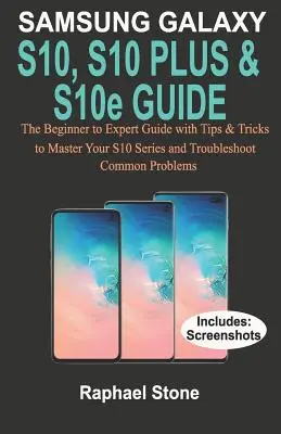 Guía SAMSUNG GALAXY S10, S10 PLUS & S10e: La Guía de Principiante a Experto con consejos y Trucos para Dominar su Serie S10 y Solucionar Problemas Comunes - SAMSUNG GALAXY S10, S10 PLUS & S10e Guide: The Beginner to Expert Guide with tips and Tricks to Master your S10 Series and Troubleshoot Common Problem