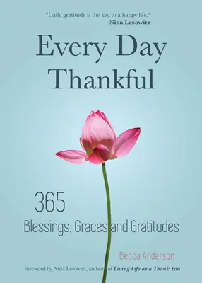 Cada día agradecido: 365 bendiciones, gracias y agradecimientos (Alcohólicos Anónimos, Reflexiones diarias, Devocional cristiano, Gratitud, Blessi - Every Day Thankful: 365 Blessings, Graces and Gratitudes (Alcoholics Anonymous, Daily Reflections, Christian Devotional, Gratitude, Blessi