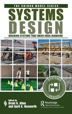 Diseño de sistemas: La construcción de sistemas que impulsan el comportamiento ideal - Systems Design: Building Systems that Drive Ideal Behavior