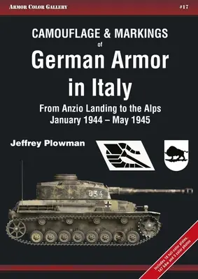 Camuflaje y marcas de los blindados alemanes en Italia: Del desembarco en Anzio a los Alpes, enero de 1944 - mayo de 1945 - Camouflage & Markings of German Armor in Italy: From Anzio Landing to the Alps, January 1944 - May 1945