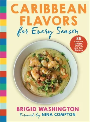 Sabores caribeños para cada estación: 85 recetas con coco, jengibre, gambas y ron - Caribbean Flavors for Every Season: 85 Coconut, Ginger, Shrimp, and Rum Recipes