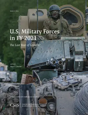 Fuerzas militares estadounidenses en el año fiscal 2021: ¿El último año de crecimiento? - U.S. Military Forces in Fy 2021: The Last Year of Growth?